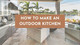 How to Make an Outdoor Kitchen How to Make an Outdoor Kitchen